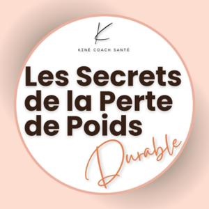 Les secrets de la PERTE DE POIDS DURABLE by KINÉ COACH SANTÉ