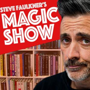 Steve Faulkner’s Magic Show by Steve Faulkner