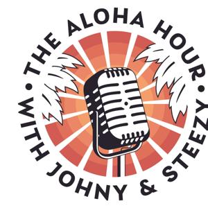 The Aloha Hour With Johny and Steezy by Jonathan and Steezy