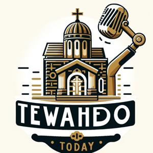 Tewahedo Today by Tewahedo Today