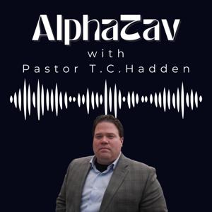 AlphaTav Podcast with Pastor T.C.Hadden by AlphaTav