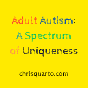 Adult Autism: A Spectrum of Uniqueness Podcast by Christopher J. Quarto, Ph.D., PLLC