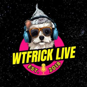 WTFrick LIVE by Forbidden Knowledge Network