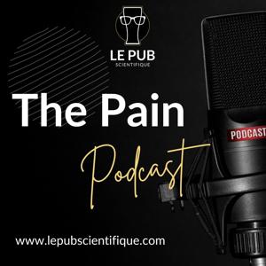 The Pain Podcast by lepubscientifique