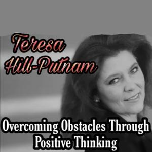 Overcoming Obstacles Through Positive Thinking by Teresa Hill-Putnam (Spotlight Performers)