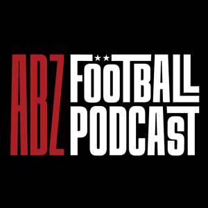 The ABZ Football Podcast by The ABZ Football Podcast