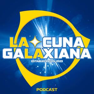 La Cuna Galaxiana Podcast by La Cuna Galaxiana