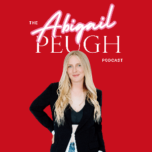 The Abigail Peugh Podcast