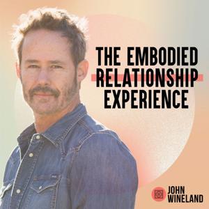 The Embodied Relationship Experience by John Wineland