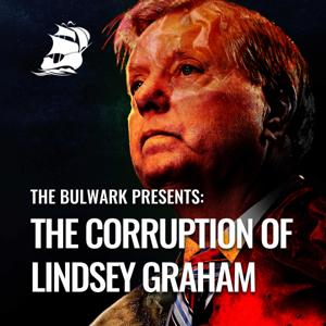 The Corruption of Lindsey Graham (Audio Edition) by The Bulwark