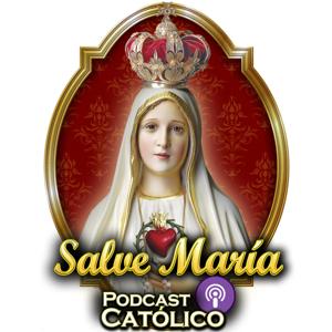 Salve María - Podcast Católico by Sebastían Cadavid
