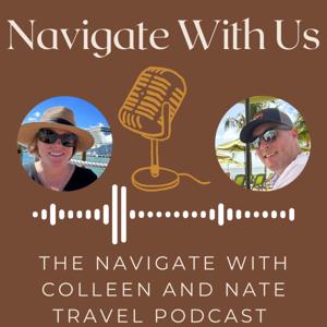 Navigate With Us - The Navigate With Colleen And Nate Travel Podcast