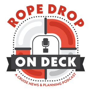 Rope Drop: On Deck - A Cruise News and Planning Podcast by Rope Drop Media