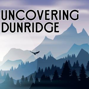 Uncovering Dunridge by dunridgeproduction