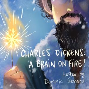 Charles Dickens: A Brain on Fire! 🔥 by Dominic Gerrard