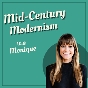 Mid-Century Modernism with Monique