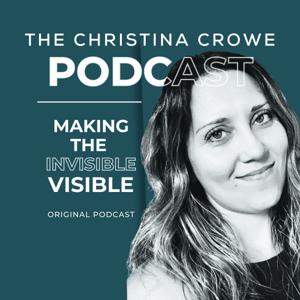 The Christina Crowe Podcast: Making the invisible VISIBLE by Christina Crowe, RP (CRPO#003908)