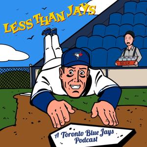 Less Than Jays: A Toronto Blue Jays Podcast by Less Than Jays