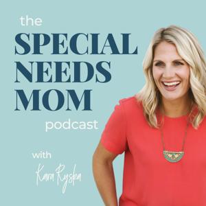 The Special Needs Mom Podcast by Kara Ryska