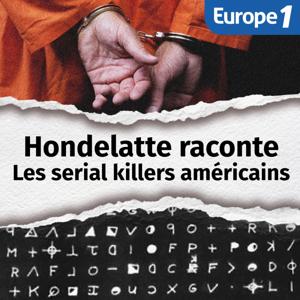 Les serial killers américains, une série Hondelatte Raconte by Europe 1