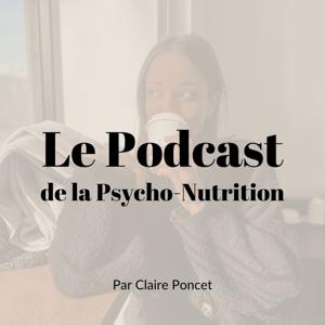 Le Podcast de la Psycho-Nutrition by Claire Poncet