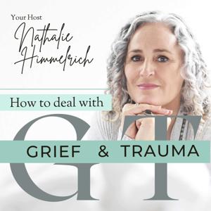 How To Deal With Grief and Trauma by Nathalie Himmelrich