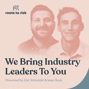 Roots to Risk by Roots to Risk Podcast With Eric Schneider & Isaac Bock