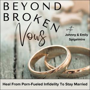 Beyond Broken Vows | Christian Marriage, Adultery, Pornography Addiction, Sexual Betrayal, Intimacy