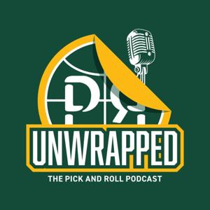 Unwrapped: The Pick and Roll Podcast by The Pick and Roll