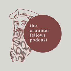 The Cranmer Fellows Podcast by Church of the Good Shepherd