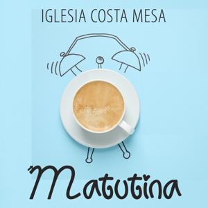 Matutina by Iglesia Costa Mesa