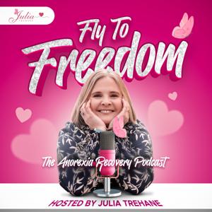 Fly To Freedom: The anorexia recovery podcast by Julia Trehane