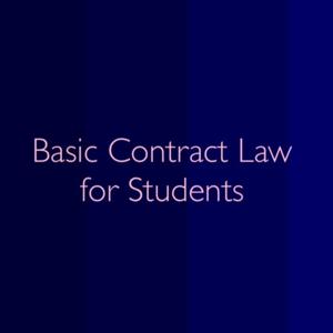 Basic Contract Law for Students by The Contract Tutor