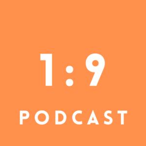 The 1:9 Podcast