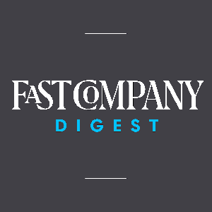 Fast Company Digest