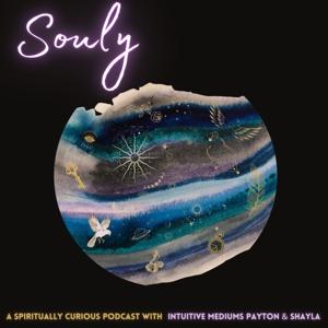 Souly by Souly Podcast- Shayla Marko-Oxley & Payton Scroggins