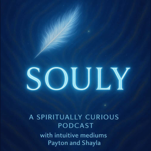 Souly by Souly Podcast- Shayla Marko-Oxley & Payton Scroggins