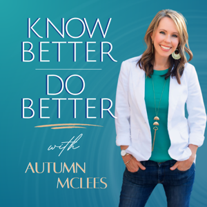 Know Better | Do Better by Autumn McLees