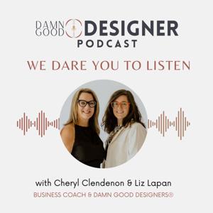 Damn Good Interior Designer by Cheryl Kees Clendenon and Liz Lapan