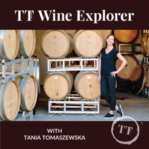 TT Wine Explorer Podcast by Tania Tomaszewska