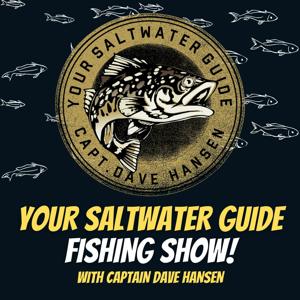 Your Saltwater Guide Fishing Show w/ Captain Dave Hansen by Captain Dave Hansen