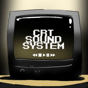 CRT Soundsystem by CRT Soundsystem