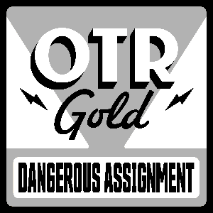 Dangerous Assignment | Old Time Radio