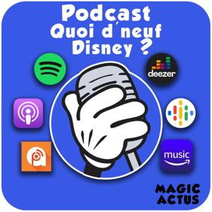 Quoi d'neuf Disney ? - Le Podcast de Magic Actus by Magic Actus