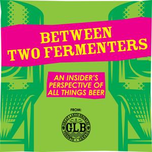 Between Two Fermenters, a podcast by Great Lakes Brewery by Great Lakes Beer