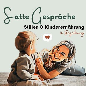 Satte Gespräche - Stillen und Kinderernährung in Beziehung