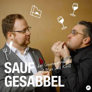 Saufgesabbel - Der Wein und Gastronomie Podcast mit Kirill und Maximilian by Kirill Kinfelt & Maximilian Wilm