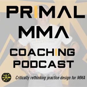 The Primal MMA Coaching Podcast by Scott Sievewright and Ben Schultz