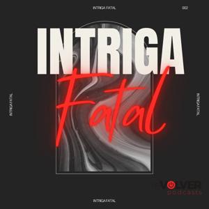 Intriga Fatal by ReVolver Podcasts