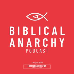 The Biblical Anarchy Podcast